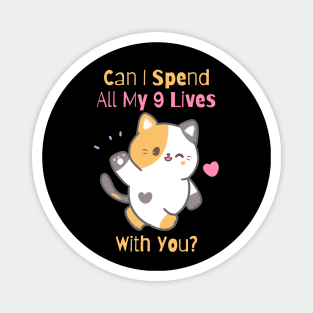 Flirty Cat, Can I Spend All My 9 Lives With You? Magnet